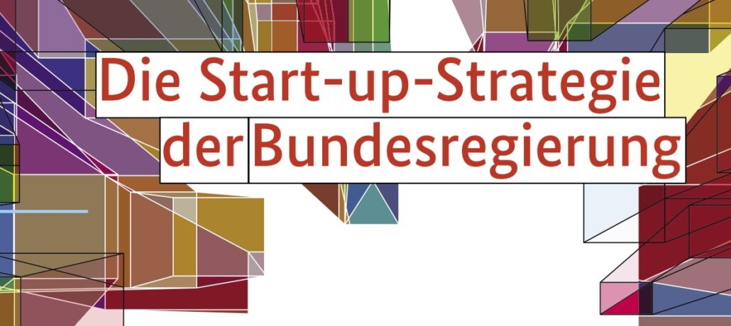 Bundesregierung: Start-up-Strategie steht!