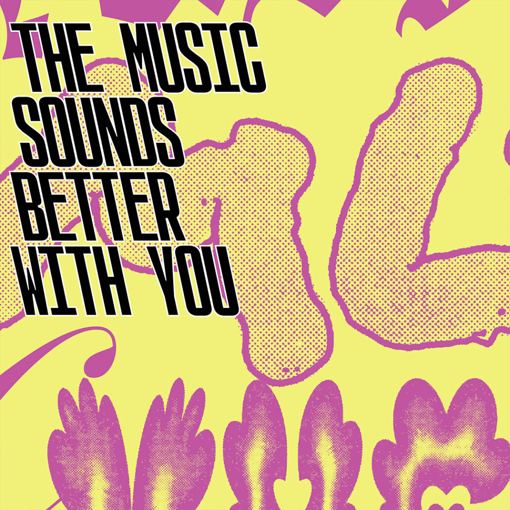 ERÖFFNUNG: THE MUSIC SOUNDS BETTER WITH YOU