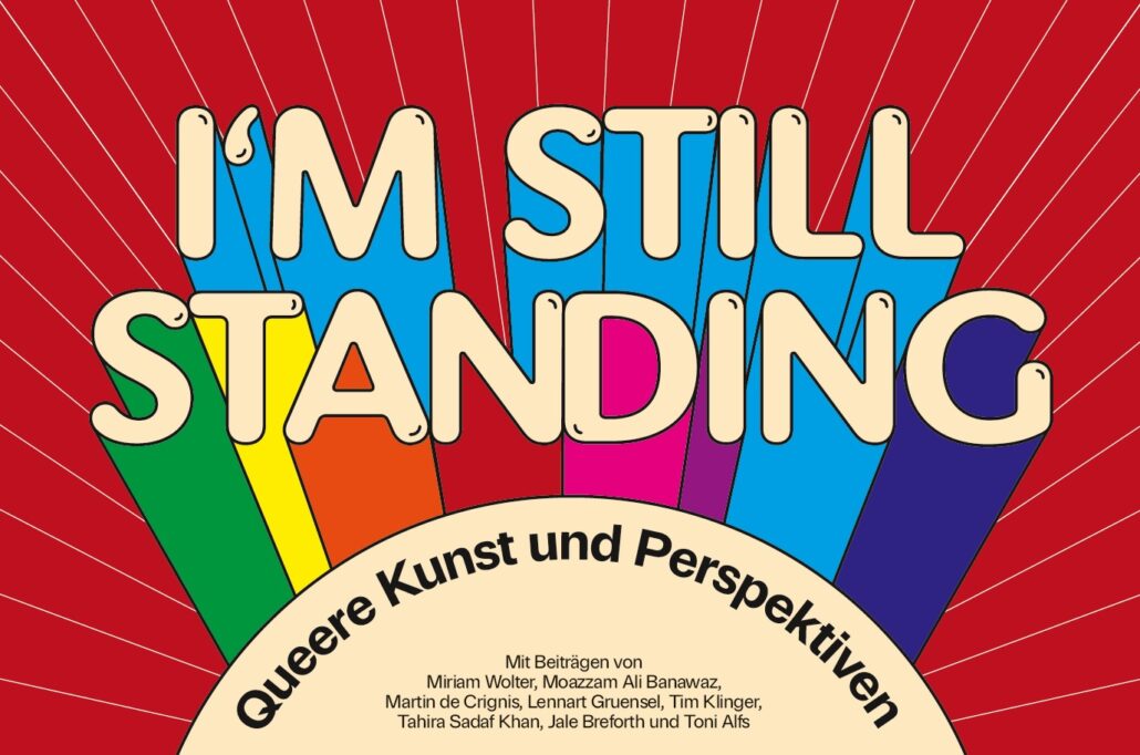 I’m Still Standing – Queere Kunst und Perspektiven