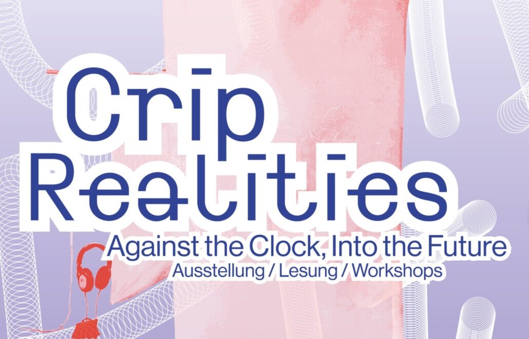 HANS C: Miriam Wolter »Crip Realities: Against the Clock, Into the Future«